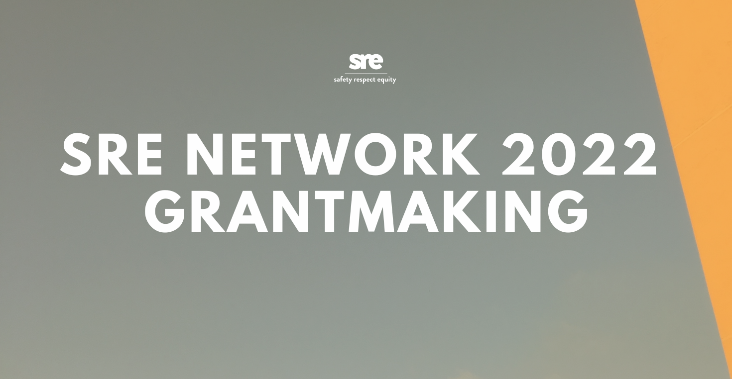 2023 Grantmaking SRE Network Safety Respect Equity