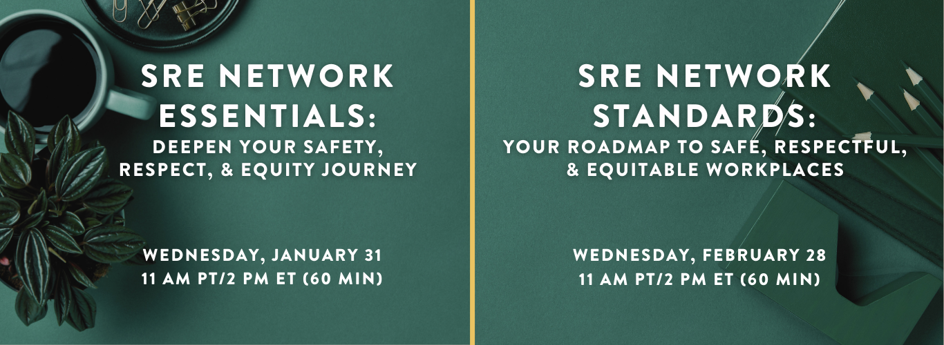 SRE Network & Standards Essentials Deepen Your Safety, Respect, and Equity Journey SRE