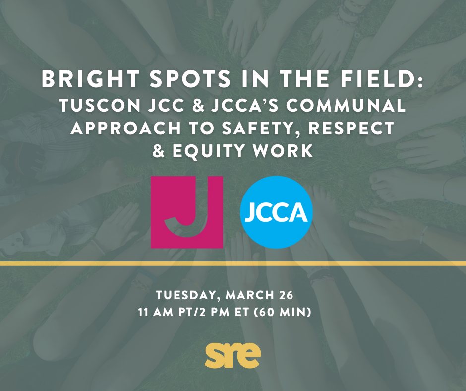 Bright Spots in the Field Tucson JCC & JCCA’s Communal Approach to Safety, Respect, & Equity